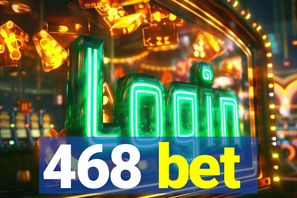 468 bet